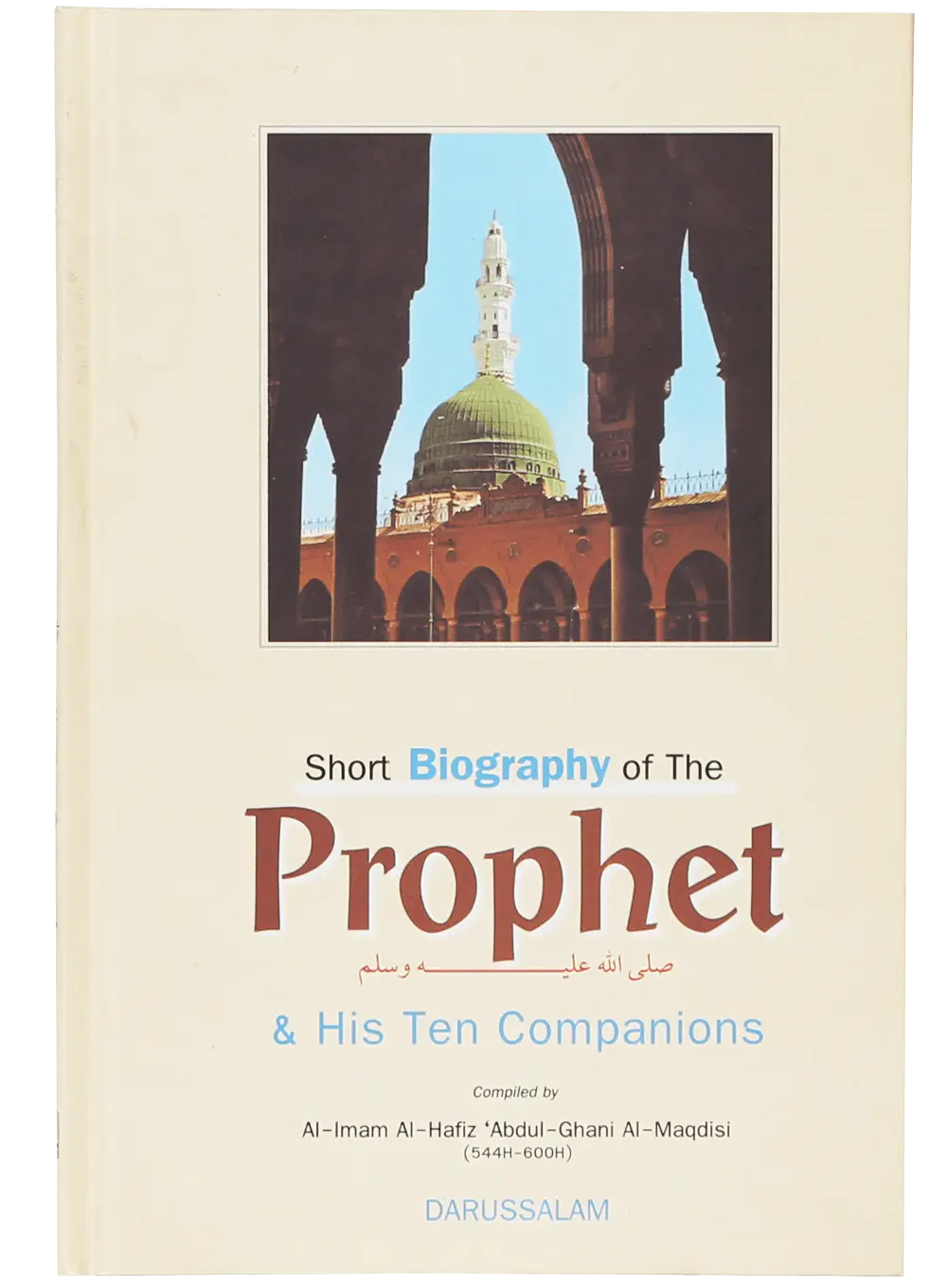 Short Biography of the Prophet and His Ten Companions
