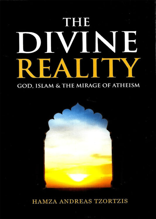 The Divine Reality: God, Islam & The Mirage of Atheism by Hamza Andreas Tzortzis, front cover