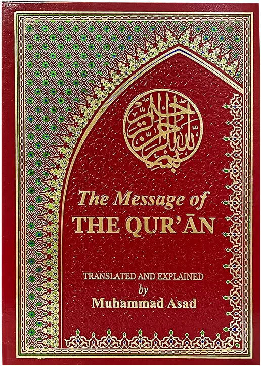 The messege of the Quran (By Allama Muhammad Asad) 