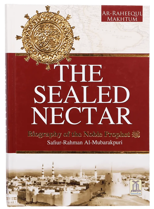 The Sealed Nectar (Ar Raheeq Al Makhtum), Imported by Safiur Rahman Al Mubarakpuri, front cover, Darussalam Publishers